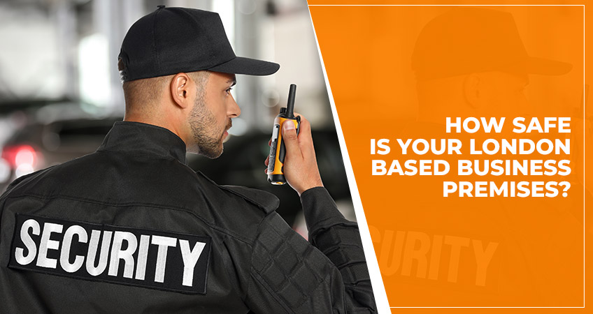 Is your London premises secure enough?